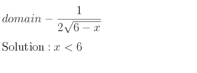 The domain of-1/(2sqrt(6-x)) is x<6
